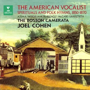 Joel Cohen & Boston Camerata - The American Vocalist. Spirituals and Folk Hymns, 1850-1870 (1992/2024)