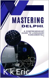 Mastering Delphi: A Comprehensive Guide to Language Fundamentals