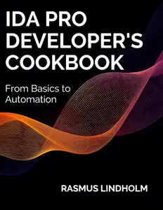 IDA Pro Developer's Cookbook: From Basics to Automation