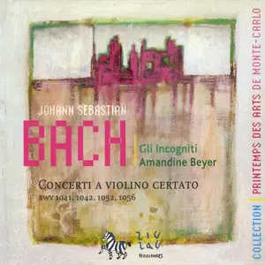 Amandine Beyer, Gli Incogniti - Johann Sebastian Bach: Concerti a violino certato (2008)