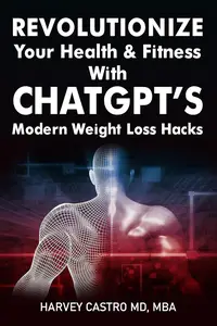 Revolutionize Your Health and Fitness with ChatGPT's Modern Weight Loss Hacks