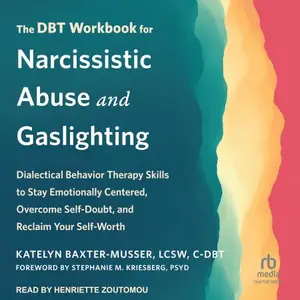 The DBT Workbook for Narcissistic Abuse and Gaslighting: Dialectical Behavior Therapy Skills to Stay Emotionally Centered