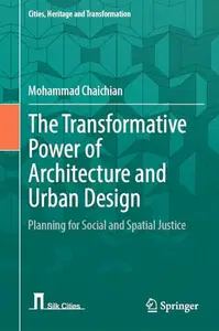 The Transformative Power of Architecture and Urban Design: Planning for Social and Spatial Justice