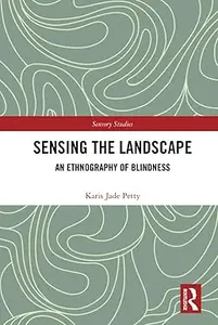 Sensing the Landscape: An Ethnography of Blindness