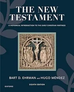 The New Testament: A Historical Introduction to the Early Christian Writings Ed 8