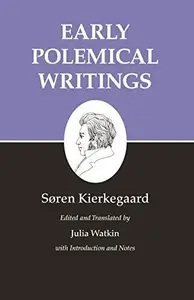 Kierkegaard's Writings, I, Volume 1: Early Polemical Writings (Kierkegaard's Writings, 75)