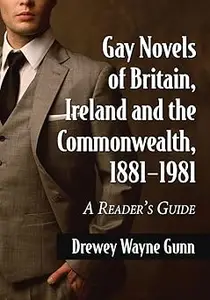 Gay Novels of Britain, Ireland and the Commonwealth, 1881-1981: A Reader's Guide