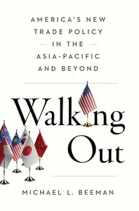 Walking Out: America's New Trade Policy in the Asia-Pacific and Beyond