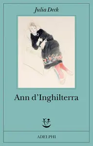 Julia Deck - Ann d'Inghilterra
