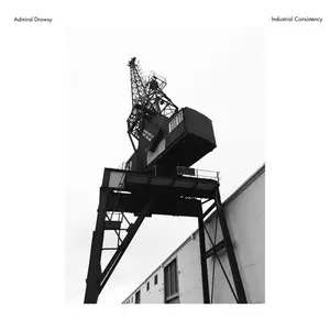 Admiral Drowsy - Industrial Consistency (2024) [Official Digital Download]