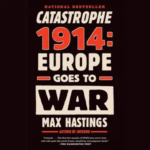 Catastrophe 1914: Europe Goes to War [Audiobook]