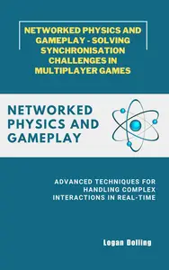 Networked Physics and Gameplay - Solving Synchronisation Challenges in Multiplayer Games