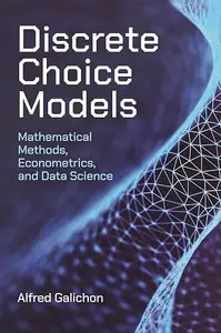 Discrete Choice Models: Mathematical Methods, Econometrics, and Data Science