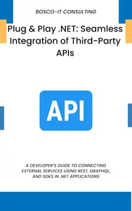 Plug & Play .NET: Seamless Integration of Third-Party APIs