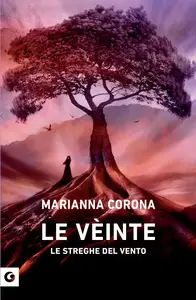 Le Vèinte: Le streghe del vento - Marianna Corona