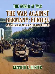 The War Against Germany Europe and Adjacent Areas (Classics To Go)