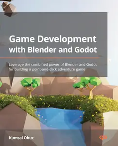 Game Development with Blender and Godot: Leverage the combined power
