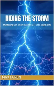 Riding the Storm: Mastering VIX and Volatility ETFs for Beginners