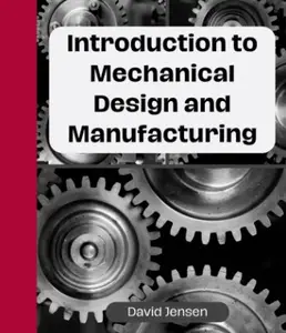 Introduction to Mechanical Design and Manufacturing