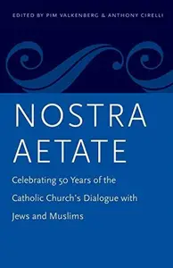 Nostra Aetate: Celebrating 50 Years of the Catholic Church's dialogue with Jews and Muslims