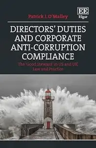 Directors' Duties and Corporate Anti-Corruption Compliance: The 'Good Steward' in US and UK Law and Practice