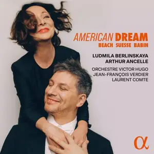 Ludmila Berlinskaya, Arthur Ancelle, Orchestre Victor Hugo, Jean-François Verdier & Laurent Comte - American Dream (2025)