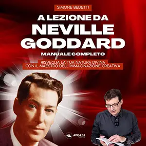 «A Lezione da Neville Goddard. Manuale completo» by Simone Bedetti