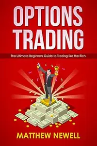 Options Trading: The Ultimate Beginners Guide to Trading like the Rich