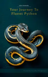 Your Journey To Fluent Python: Learn Python In 30 Lessons