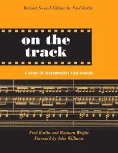 On the Track: A Guide to Contemporary Film Scoring, 2nd Edition