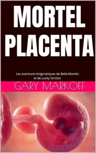 Gary Markoff, "Mortel placenta"