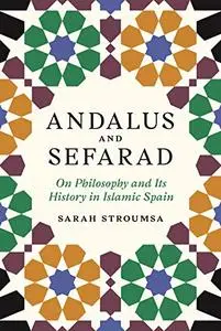 Andalus and Sefarad On Philosophy and Its History in Islamic Spain