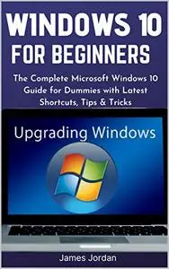 WINDOWS 10 FOR BEGINNERS 2020/2021: The Complete Microsoft Windows 10 Guide for Dummies
