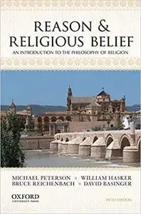 Reason & Religious Belief: An Introduction to the Philosophy of Religion Ed 5