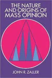 The Nature and Origins of Mass Opinion