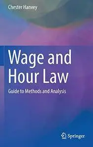 Wage and Hour Law: Guide to Methods and Analysis