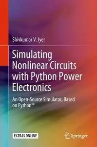 Simulating Nonlinear Circuits with Python Power Electronics: An Open-Source Simulator, Based on Python™ [Repost]