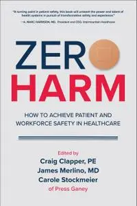 Zero Harm: How to Achieve Patient and Workforce Safety in Healthcare