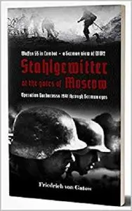 Stahlgewitter at the gates of Moscow Waffen SS in Combat a German view of WW2