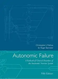 Autonomic Failure: A Textbook of Clinical Disorders of the Autonomic Nervous System, 5th Edition