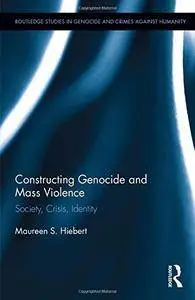 Constructing Genocide and Mass Violence: Society, Crisis, Identity
