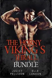 «The Horny Viking's Thrall Bundle» by Elle London, Juliet Pellizon