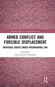 Armed Conflict and Forcible Displacement: Individual Rights under International Law