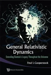 General Relativistic Dynamics: Extending Einsteinæs Legacy Throughout the Universe (repost)