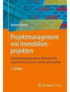 Projektmanagement von Immobilienprojekten (Auflage: 2) [Repost]