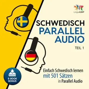 «Schwedisch Parallel Audio: Einfach Schwedisch lernen mit 501 Sätzen in Parallel Audio - Teil 1» by Lingo Jump