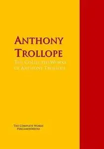 «The Essential Works of Anthony Trollope» by Anthony Trollope