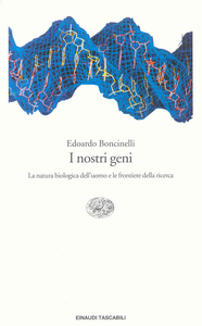 Edoardo Boncinelli - I nostri geni. La natura biologica dell'uomo e le frontiere della ricerca (1998)