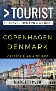 Greater Than a Tourist – Copenhagen Denmark: 50 Travel Tips from a Local