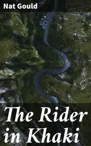 «The Rider in Khaki» by Nat Gould